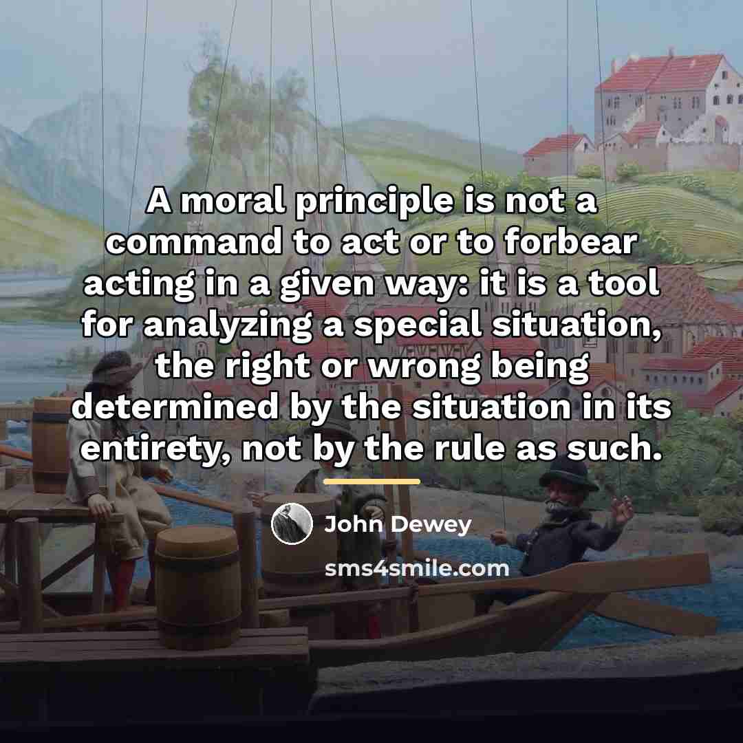 “A moral principle is not a command to act or…” quote by John Dewey