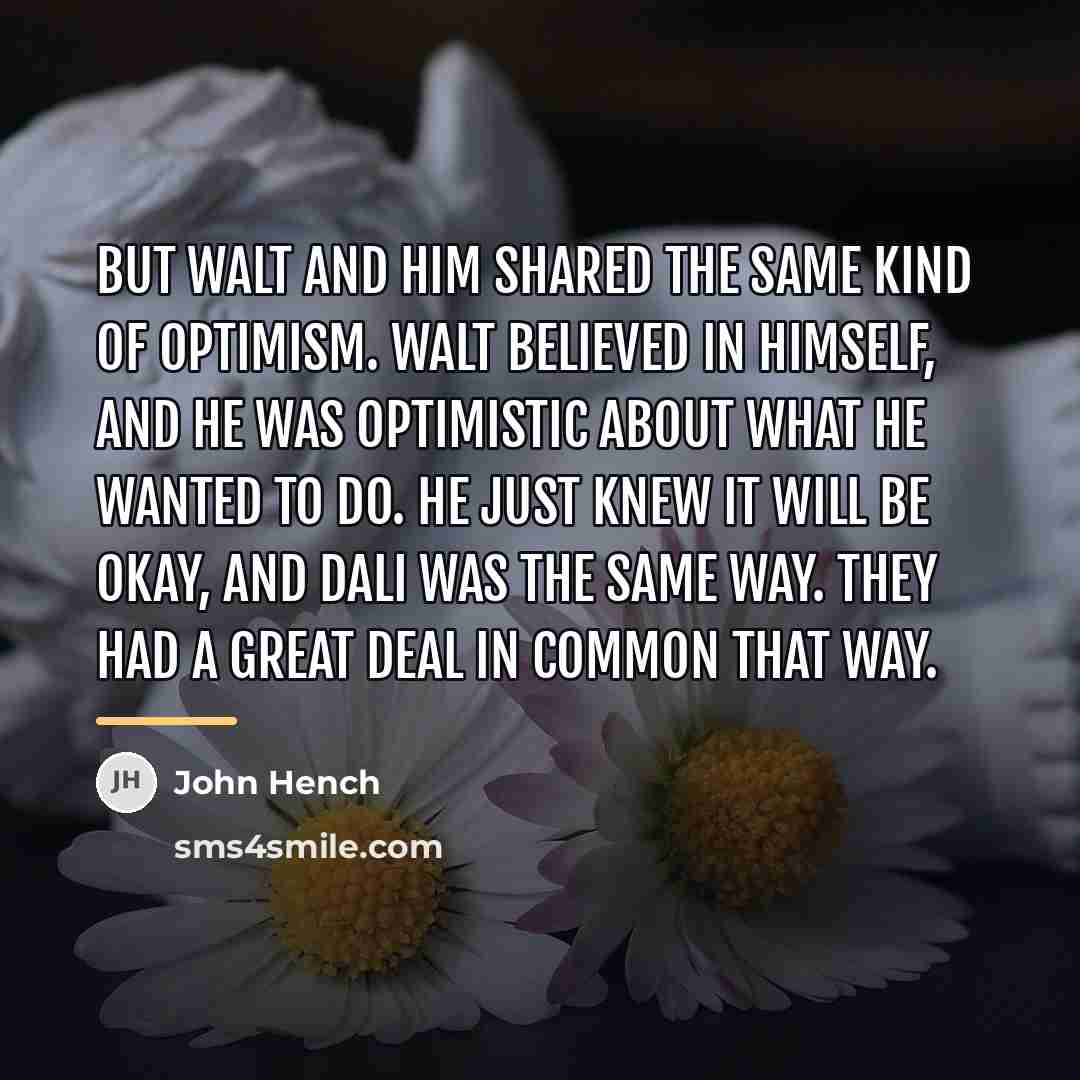 “But Walt and him shared the same kind of optimism.…” quote by John Hench