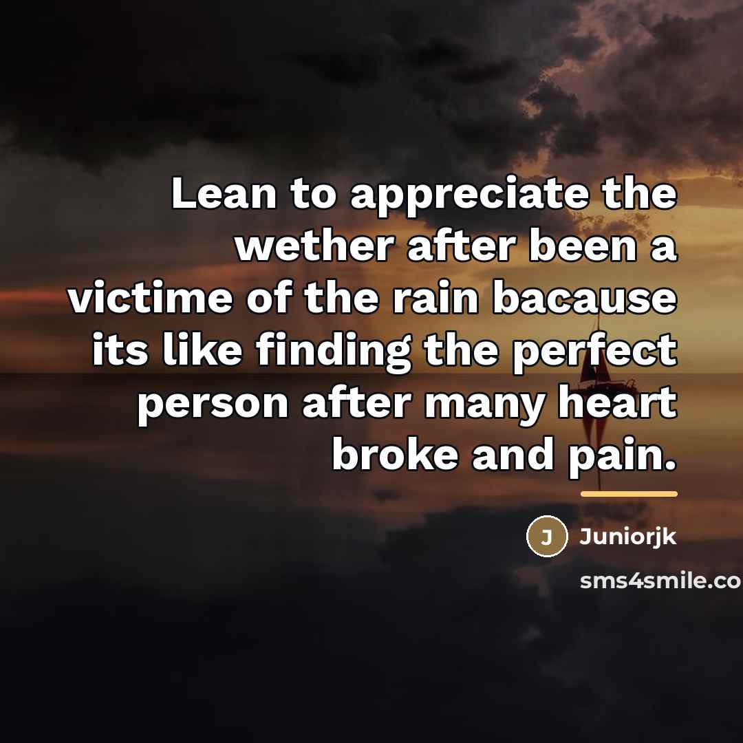 “Lean to appreciate the wether after been a victime of…” quote by Juniorjk