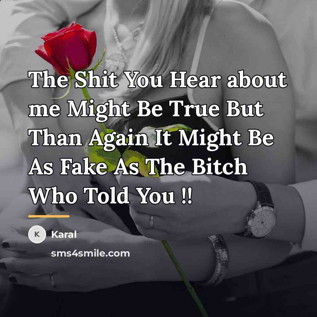 “The Shit You Hear about me Might Be True But…” quote by Karal
