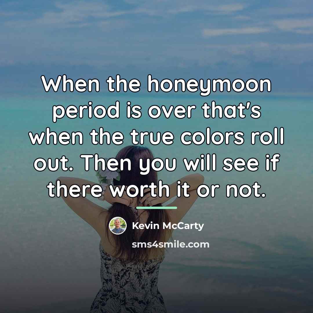 “When the honeymoon period is over that's when the true…” quote by Kevin McCarty