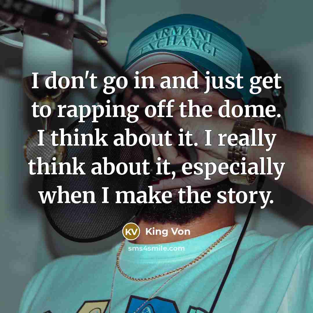 “I don't go in and just get to rapping off…” quote by King Von