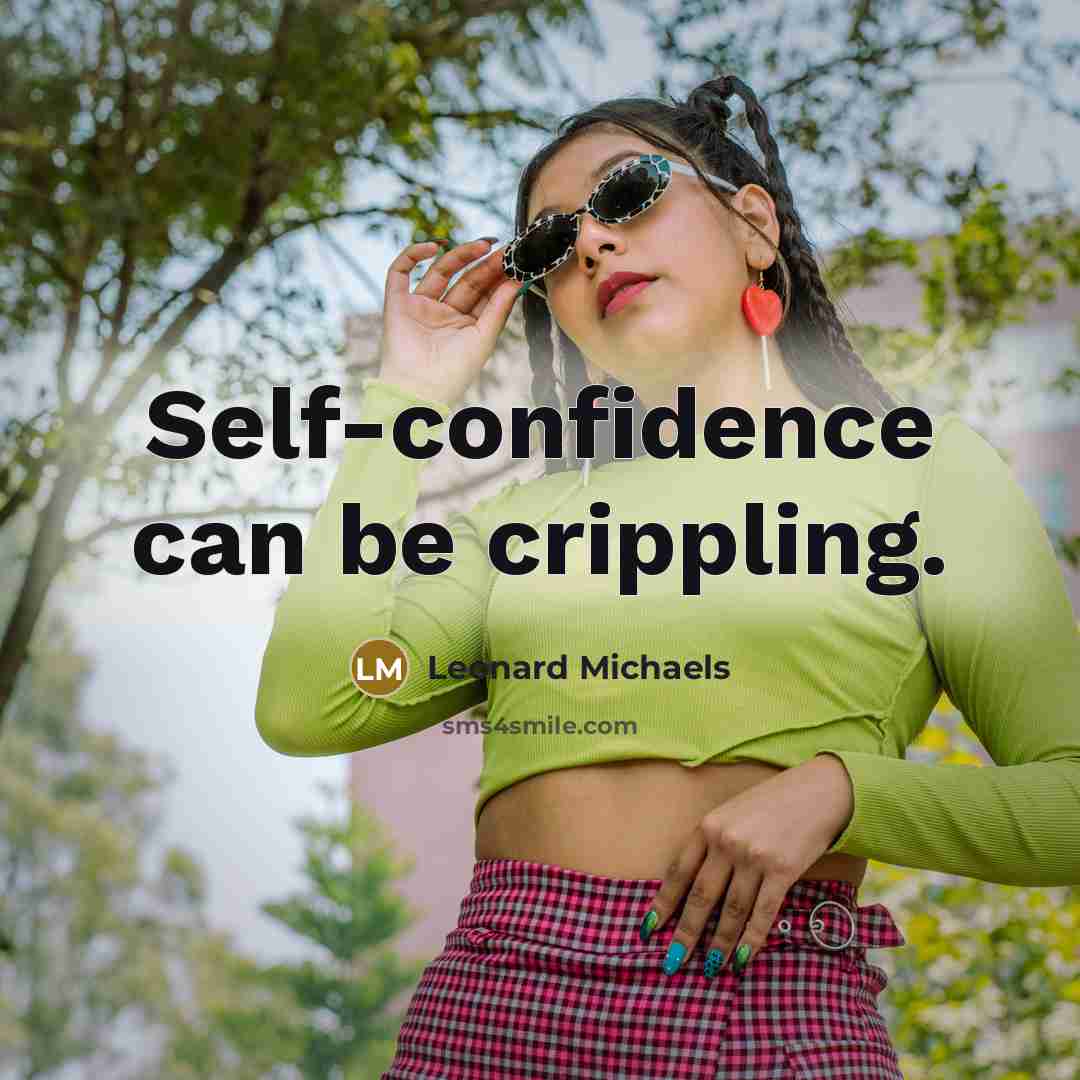 “Self-confidence can be crippling.…” quote by Leonard Michaels