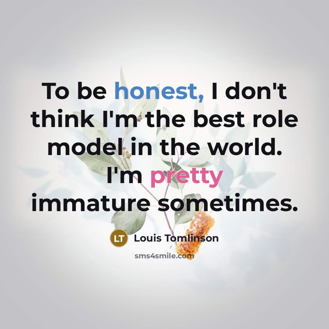 “To be honest, I don't think I'm the best role…” quote by Louis Tomlinson