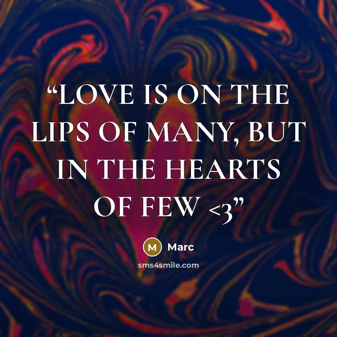 ““LOVE IS ON THE LIPS OF MANY, BUT IN THE HEARTS OF FEW” quote by Marc