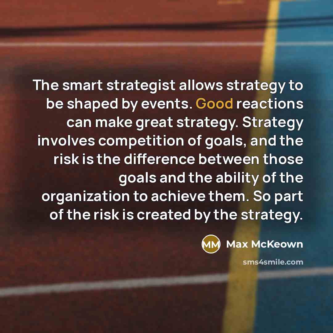 “The smart strategist allows strategy to be shaped by events.…” quote by Max McKeown