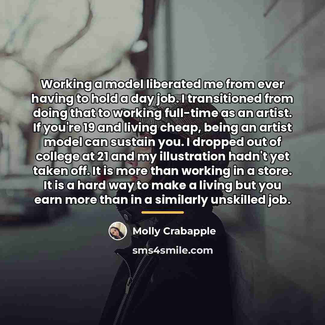 “Working a model liberated me from ever having to hold…” quote by Molly Crabapple