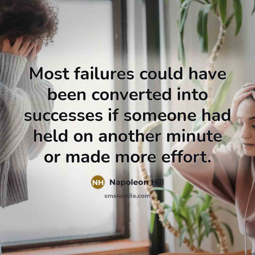 “Most failures could have been converted into successes if someone…” quote by Napoleon Hill