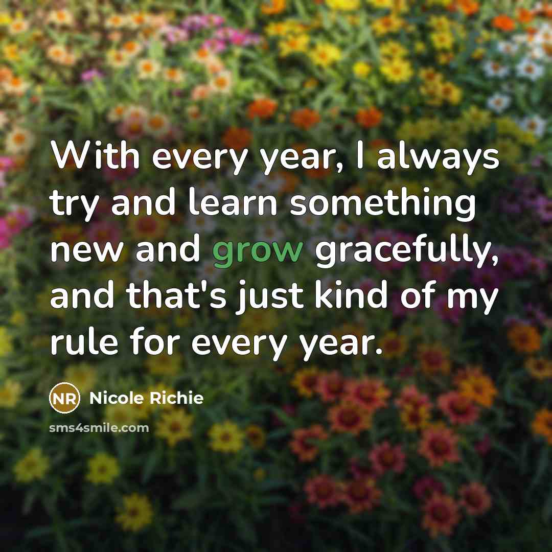 “With every year, I always try and learn something new…” quote by Nicole Richie