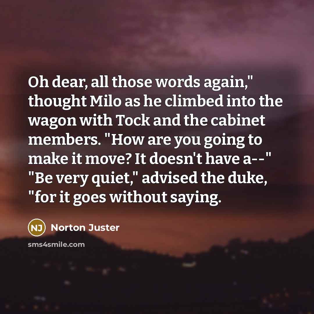 “Oh dear, all those words again," thought Milo as he…” quote by Norton Juster