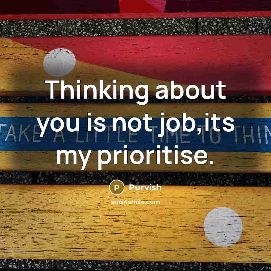 “Thinking about you is not job,its my prioritise.…” quote by Purvish
