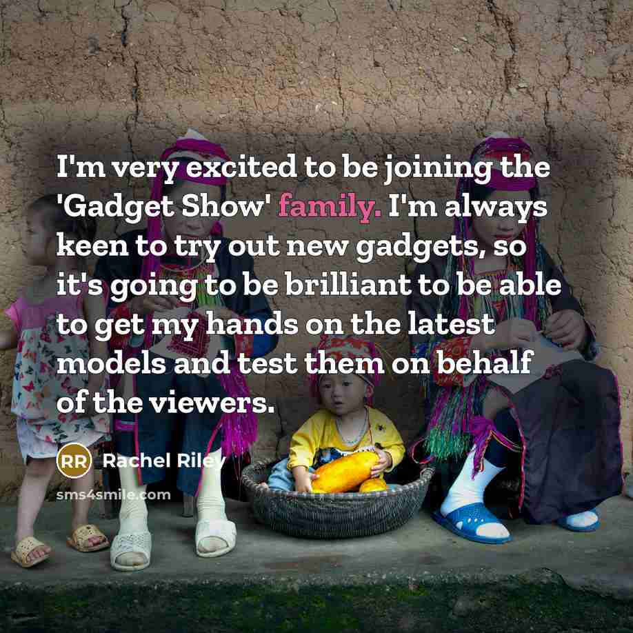 “I'm very excited to be joining the 'Gadget Show' family.…” quote by Rachel Riley