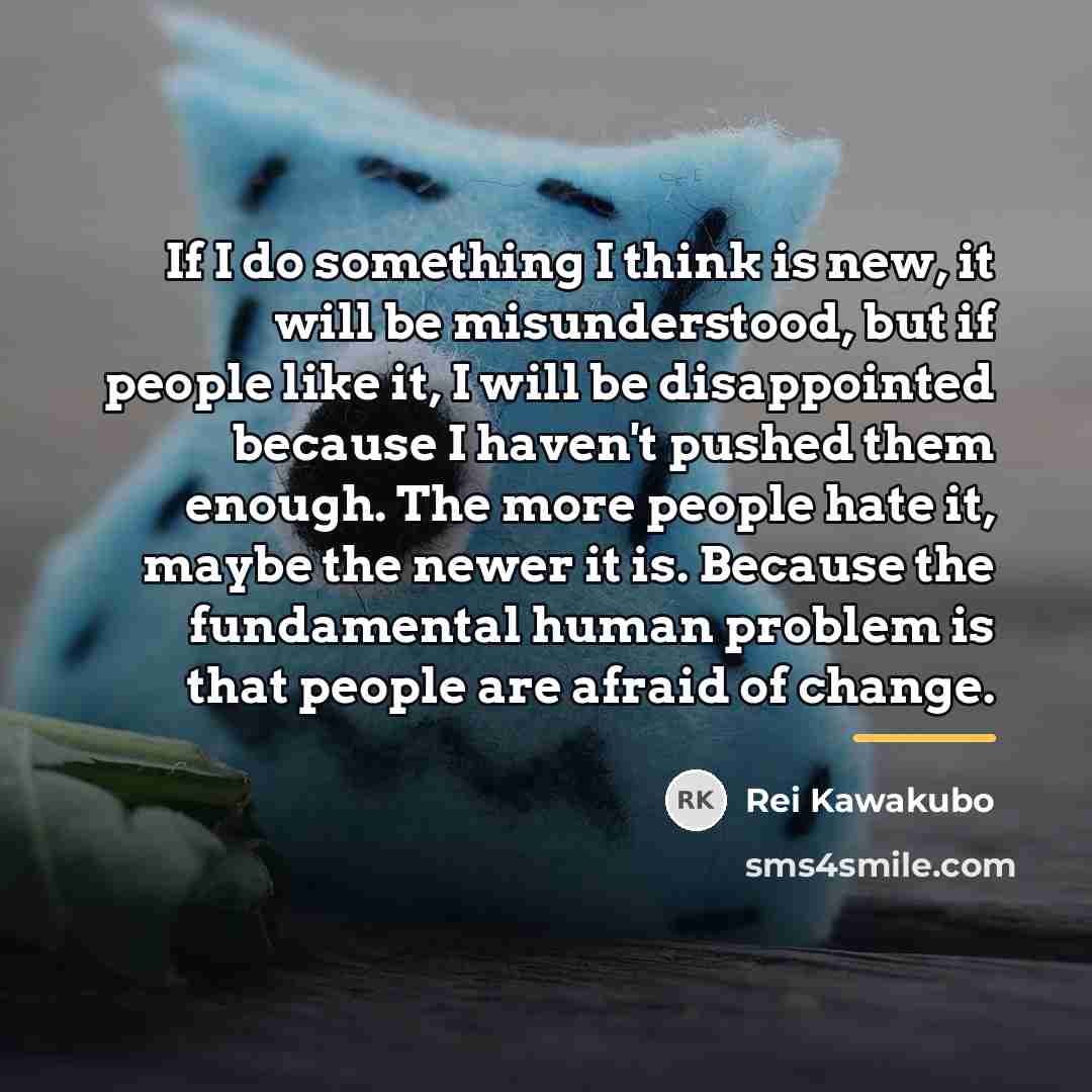 “If I do something I think is new, it will…” quote by Rei Kawakubo