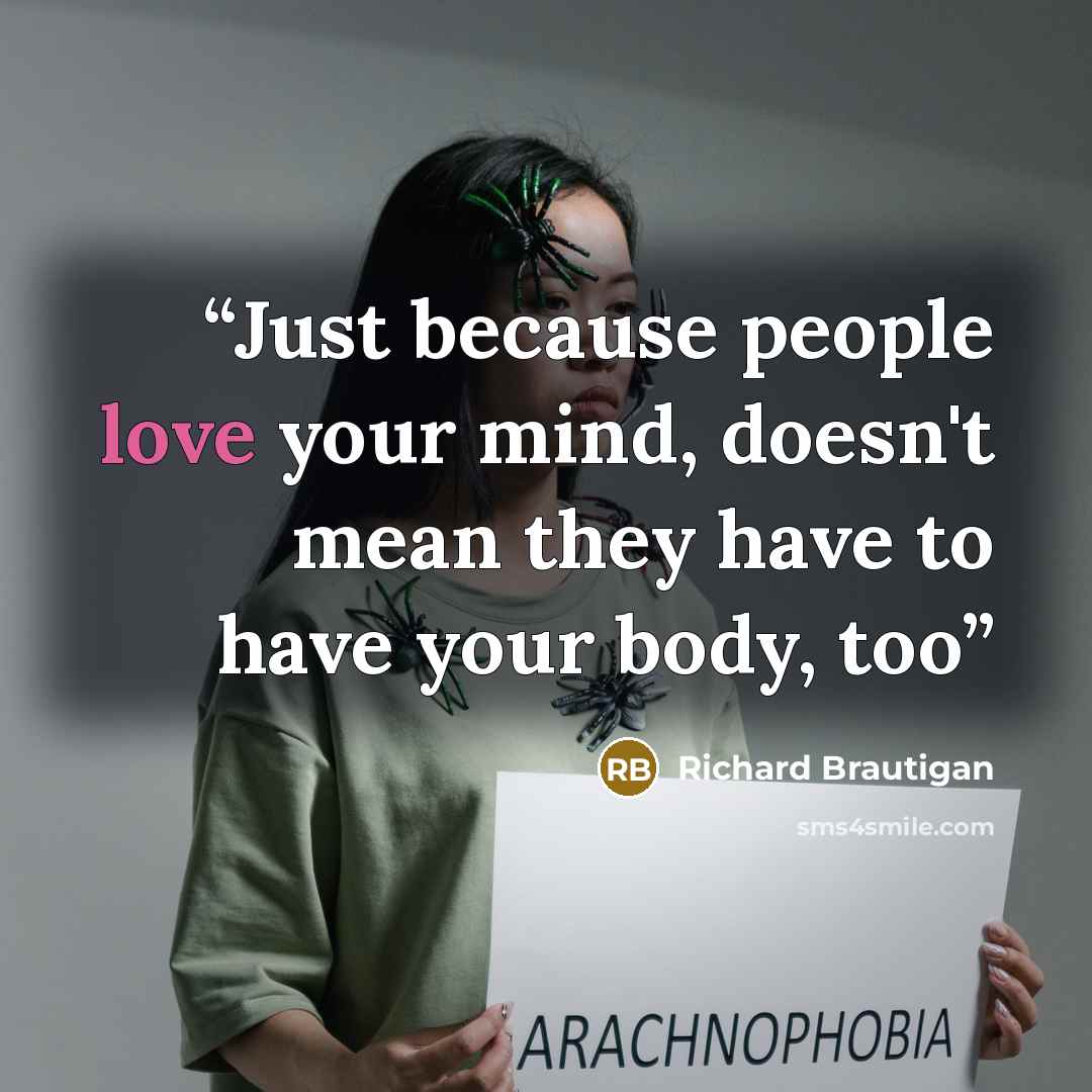 “Just because people love your mind, doesn't mean they have to have your body, too” quote by Richard Brautigan