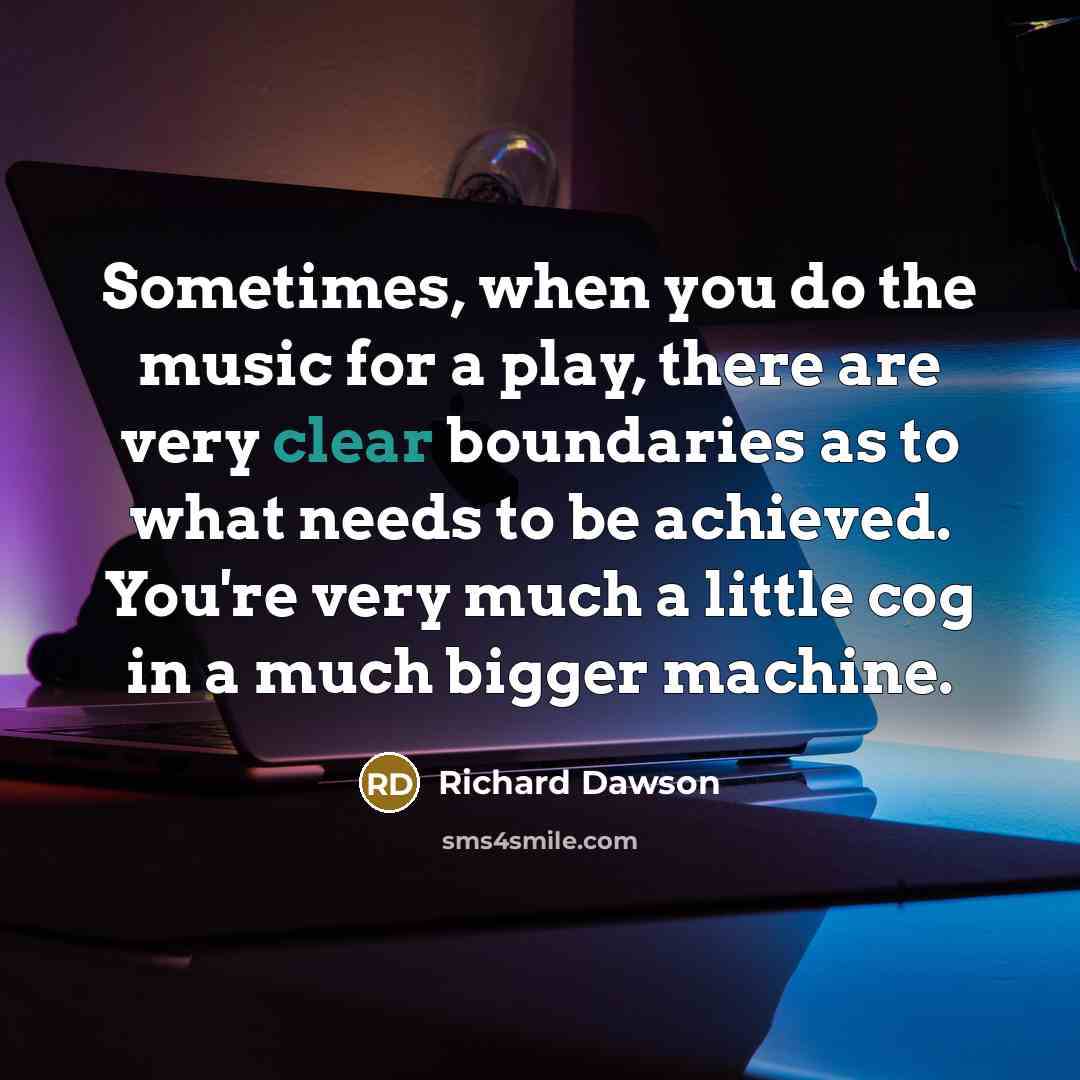 “Sometimes, when you do the music for a play, there…” quote by Richard Dawson