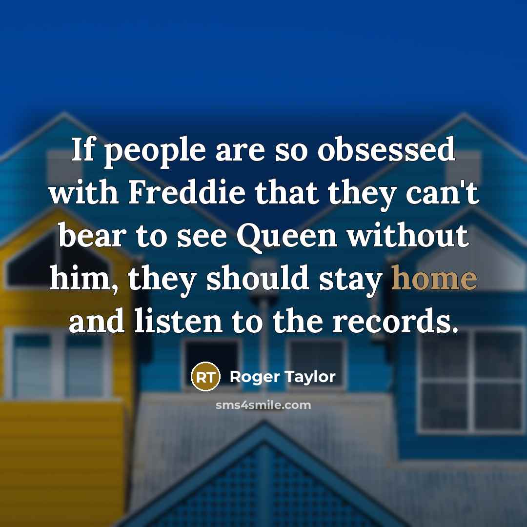 “If people are so obsessed with Freddie that they can't…” quote by Roger Taylor