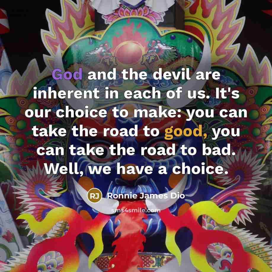“God and the devil are inherent in each of us.…” quote by Ronnie James Dio