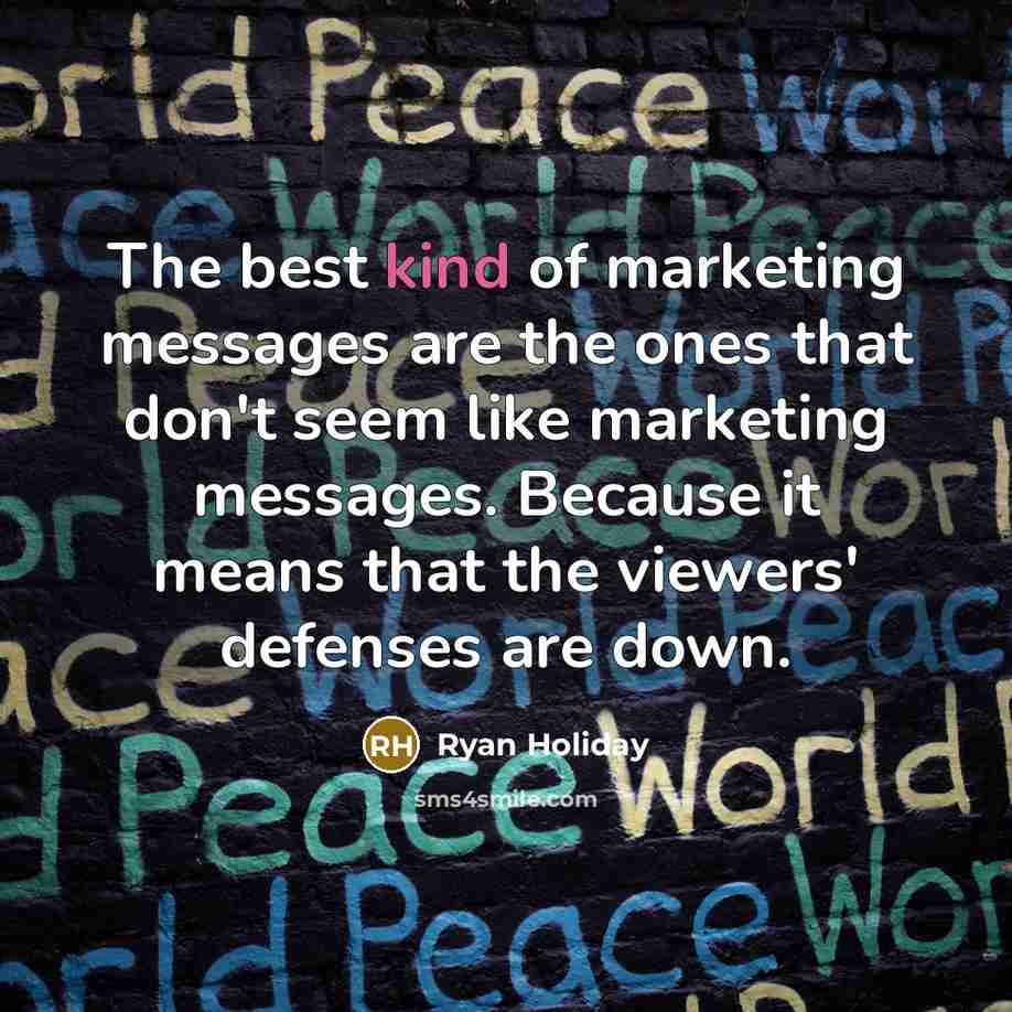 “The best kind of marketing messages are the ones that…” quote by Ryan Holiday