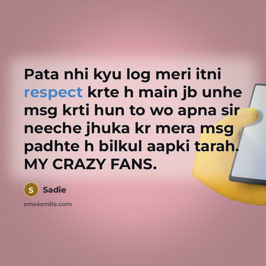 “Pata nhi kyu log meri itni respect krte h main…” quote by Sadie