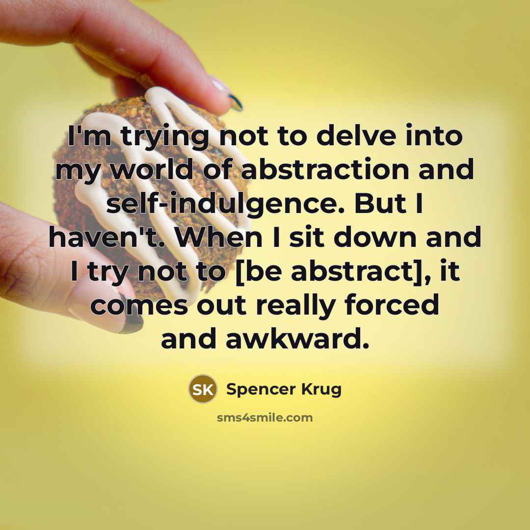 “I'm trying not to delve into my world of abstraction…” quote by Spencer Krug