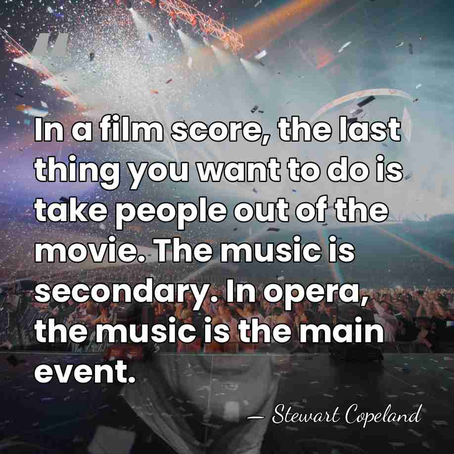 In a film score, the last thing you want to do is&hellip; - Stewart Copeland