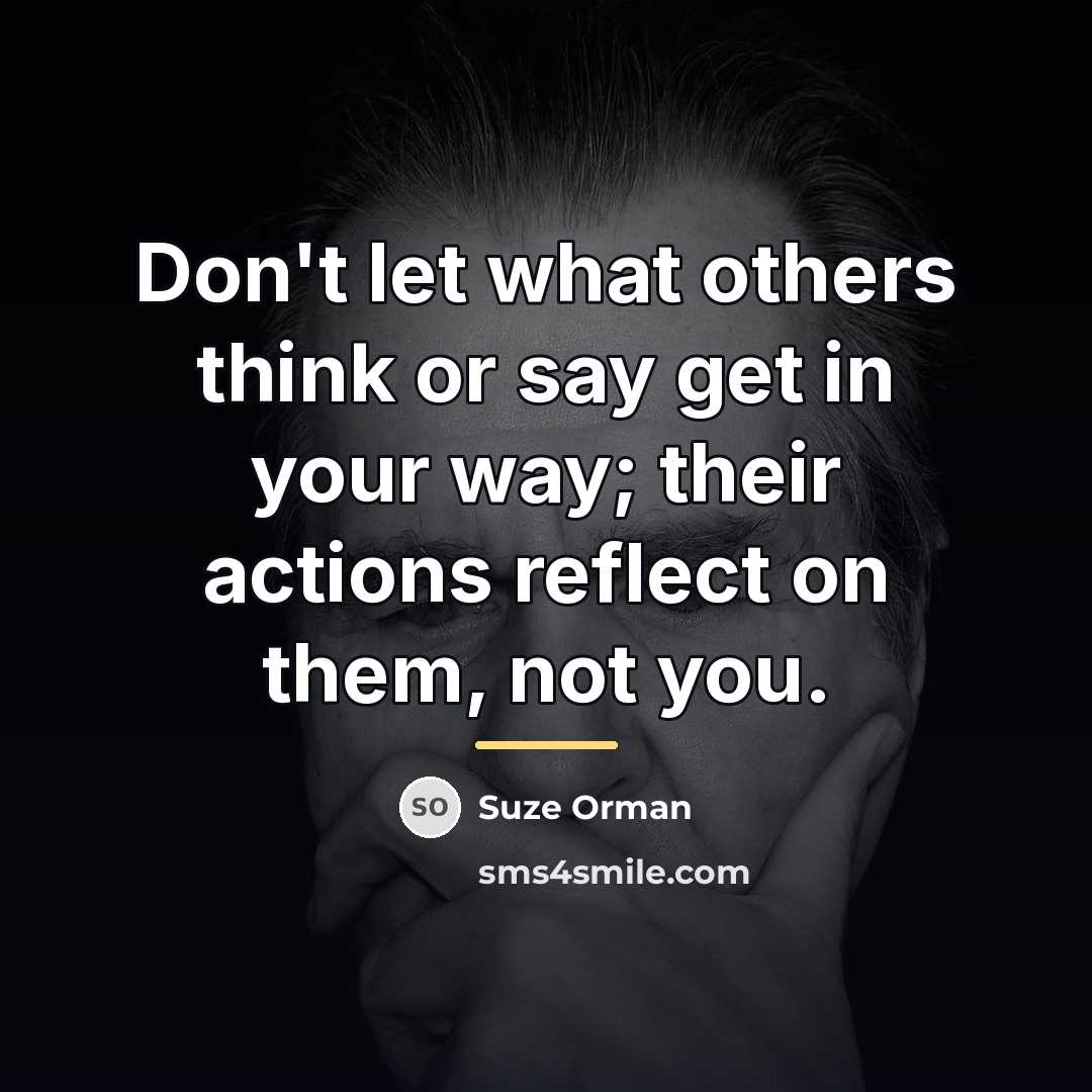 “Don't let what others think or say get in your…” quote by Suze Orman