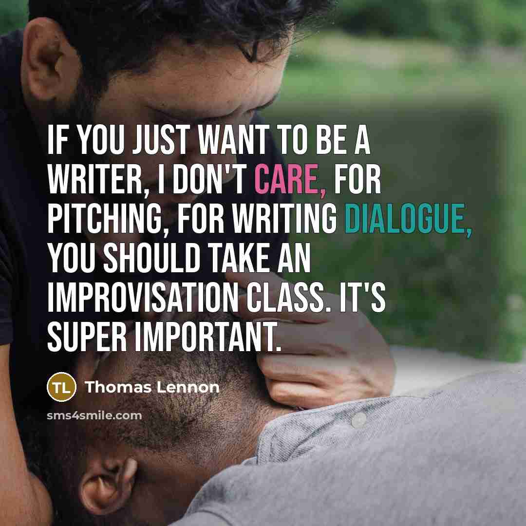 “If you just want to be a writer, I don't…” quote by Thomas Lennon