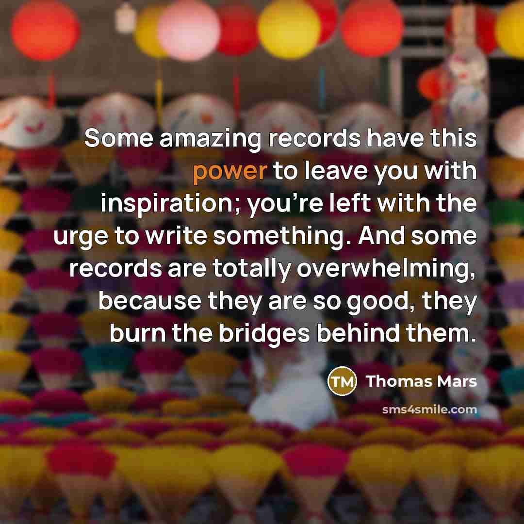 “Some amazing records have this power to leave you with…” quote by Thomas Mars