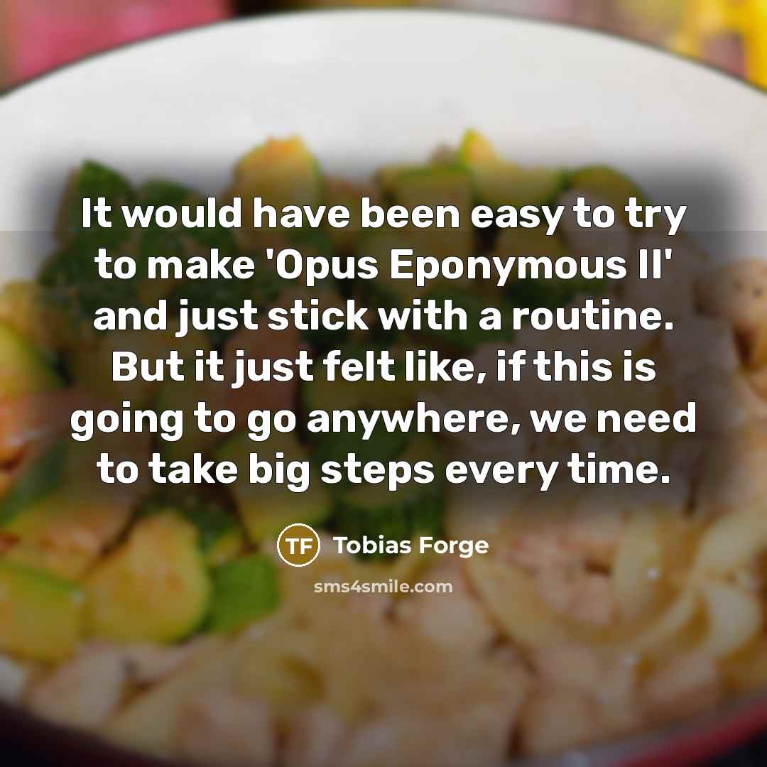 “It would have been easy to try to make 'Opus…” quote by Tobias Forge