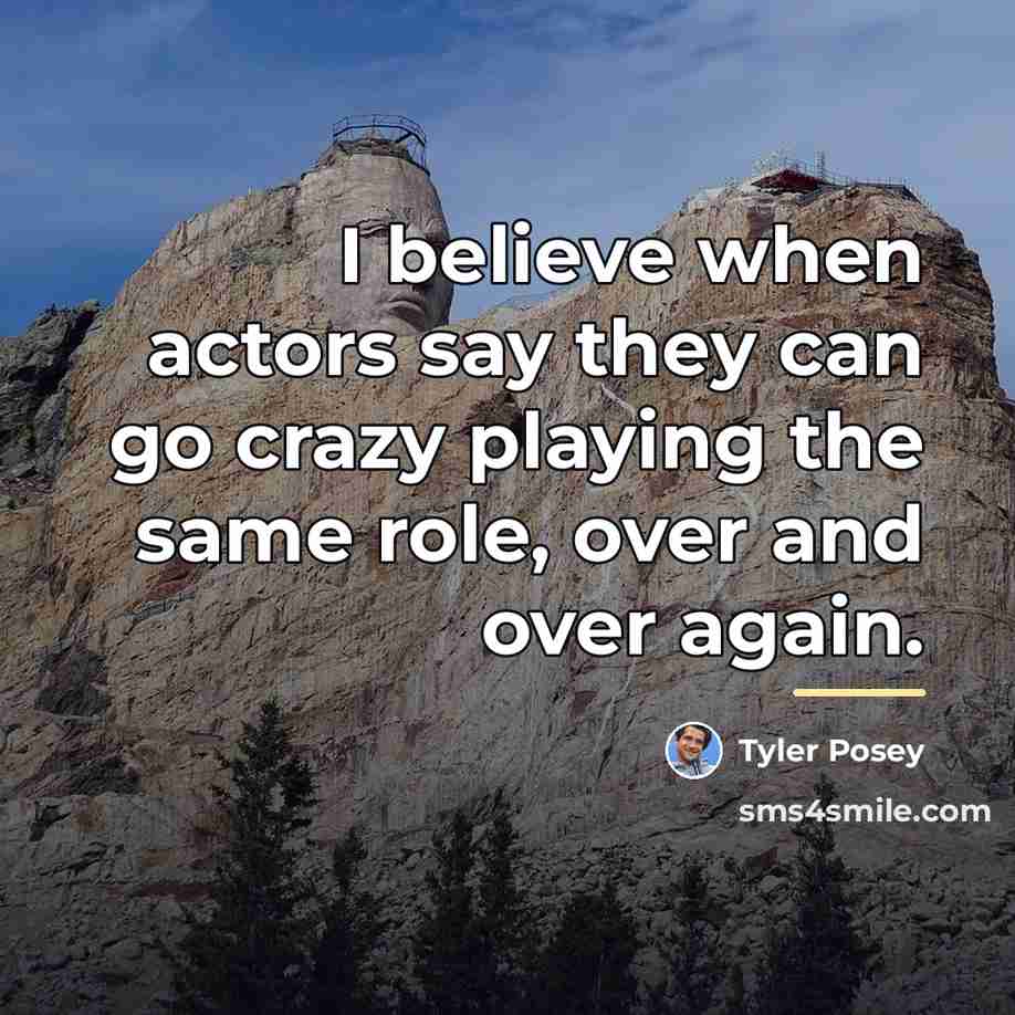 “I believe when actors say they can go crazy playing…” quote by Tyler Posey