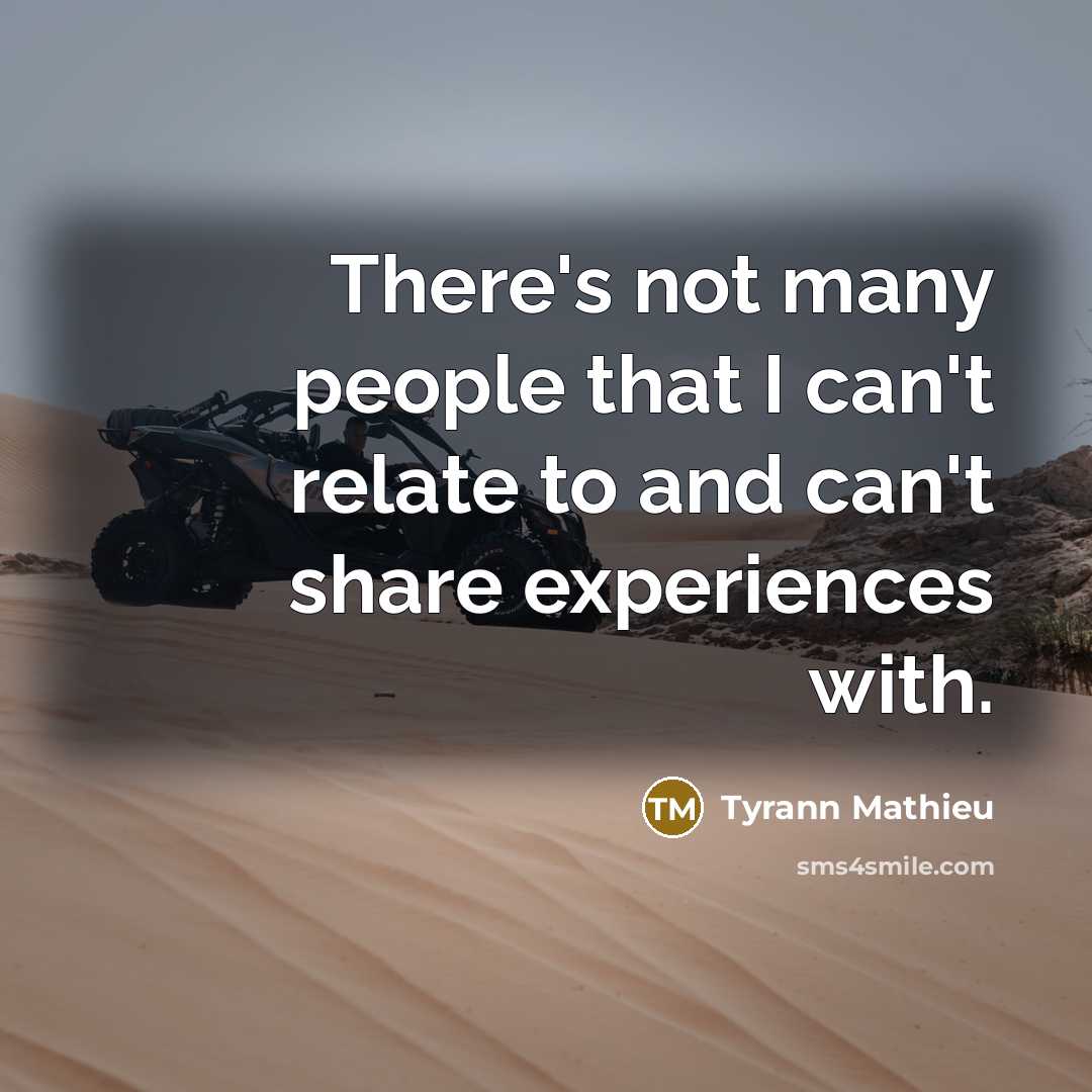 “There's not many people that I can't relate to and…” quote by Tyrann Mathieu