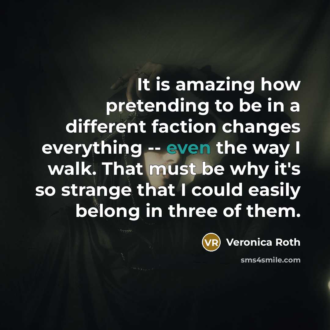 “It is amazing how pretending to be in a different…” quote by Veronica Roth
