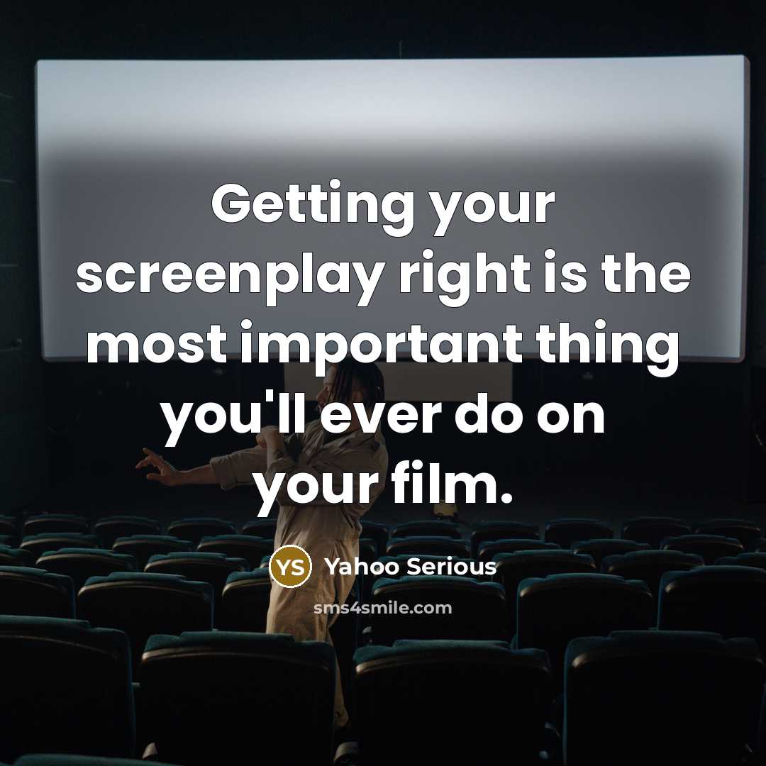 “Getting your screenplay right is the most important thing you'll…” quote by Yahoo Serious