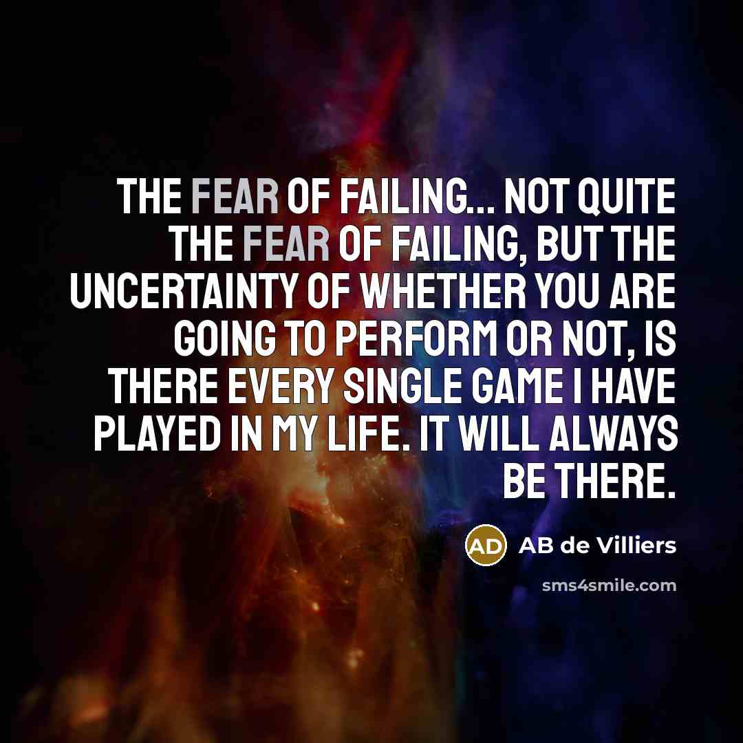 “The fear of failing... not quite the fear of failing,…” quote by AB de Villiers