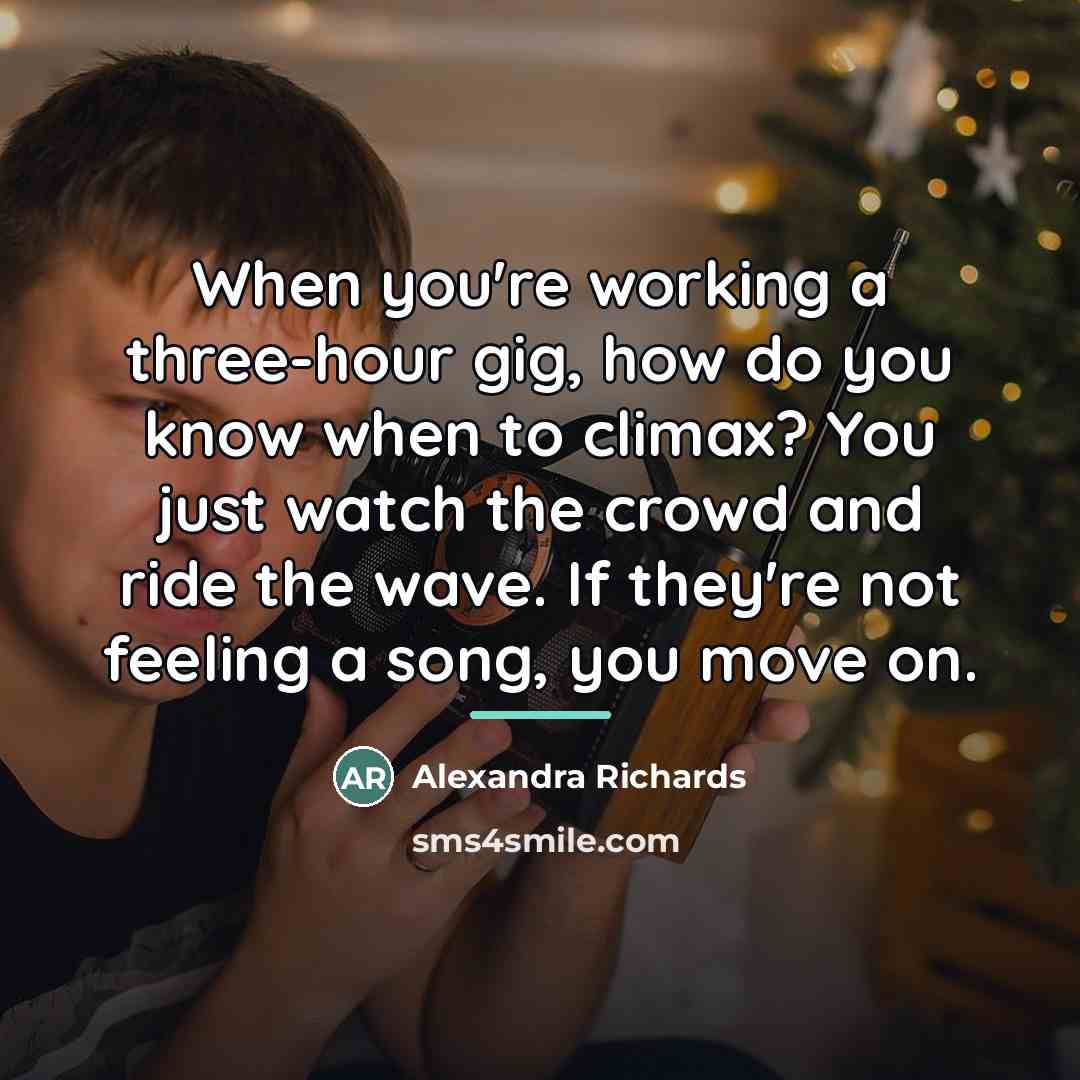 “When you're working a three-hour gig, how do you know…” quote by Alexandra Richards
