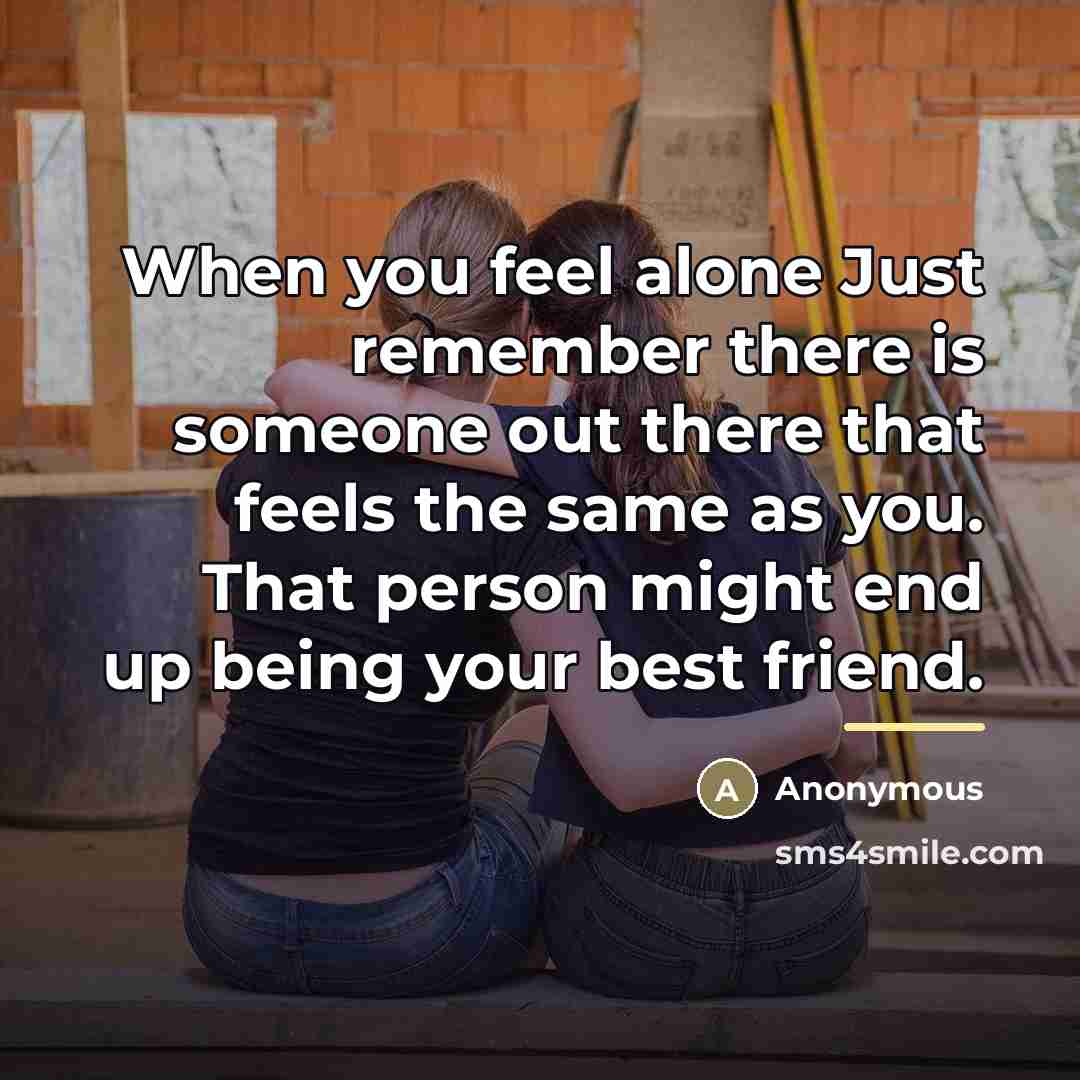 “When you feel alone Just remember there is someone out…” quote by Anonymous