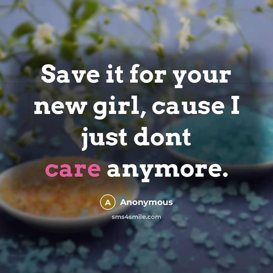 “Save it for your new girl, cause I just dont…” quote by Anonymous