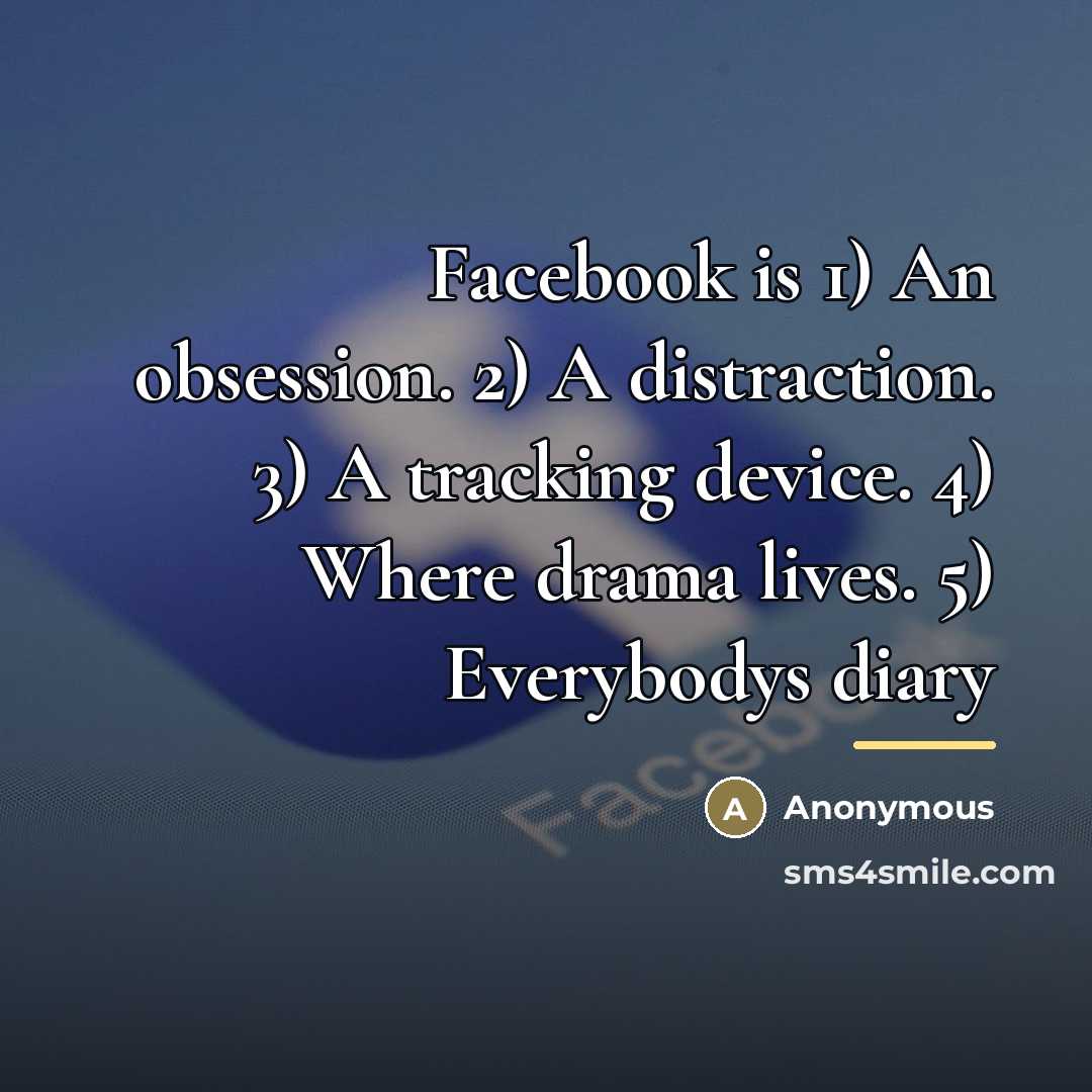 “Facebook is 1) An obsession. 2) A distraction. 3) A…” quote by Anonymous