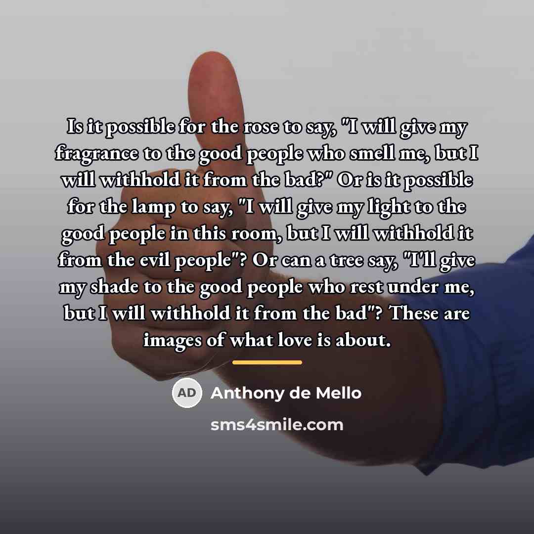 “Is it possible for the rose to say, "I will…” quote by Anthony de Mello