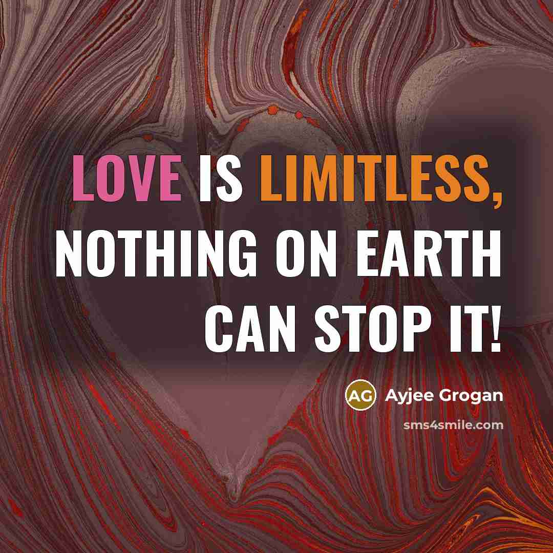 “Love is limitless, nothing on earth can stop it!…” quote by Ayjee Grogan