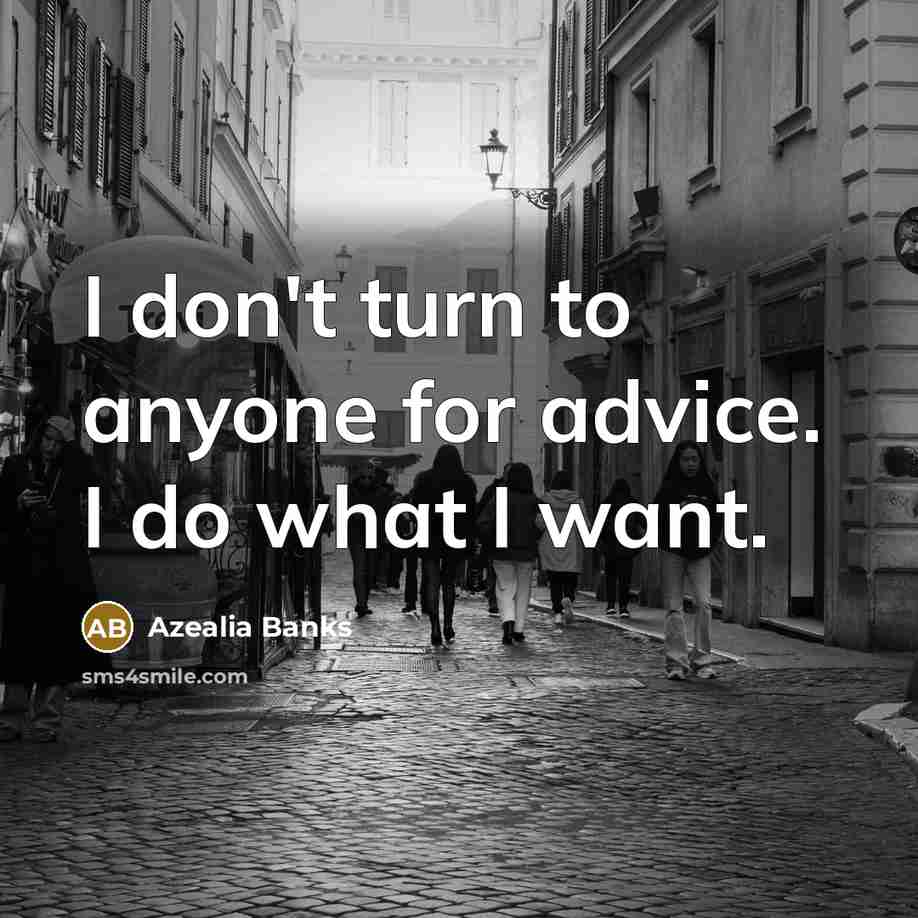 “I don't turn to anyone for advice. I do what…” quote by Azealia Banks