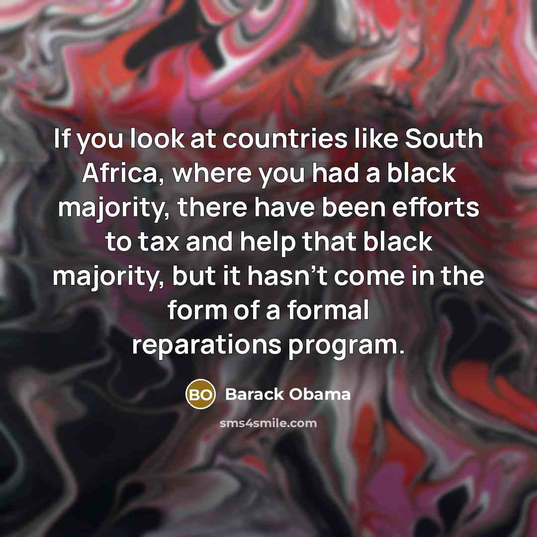 “If you look at countries like South Africa, where you…” quote by Barack Obama