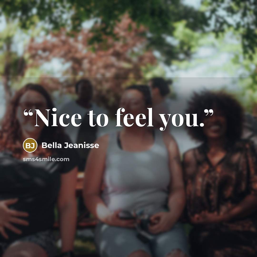“Nice to feel you.” quote by Bella Jeanisse