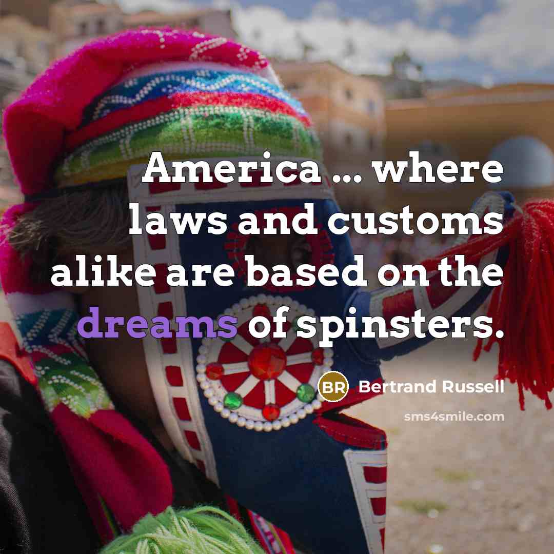 “America ... where laws and customs alike are based on…” quote by Bertrand Russell