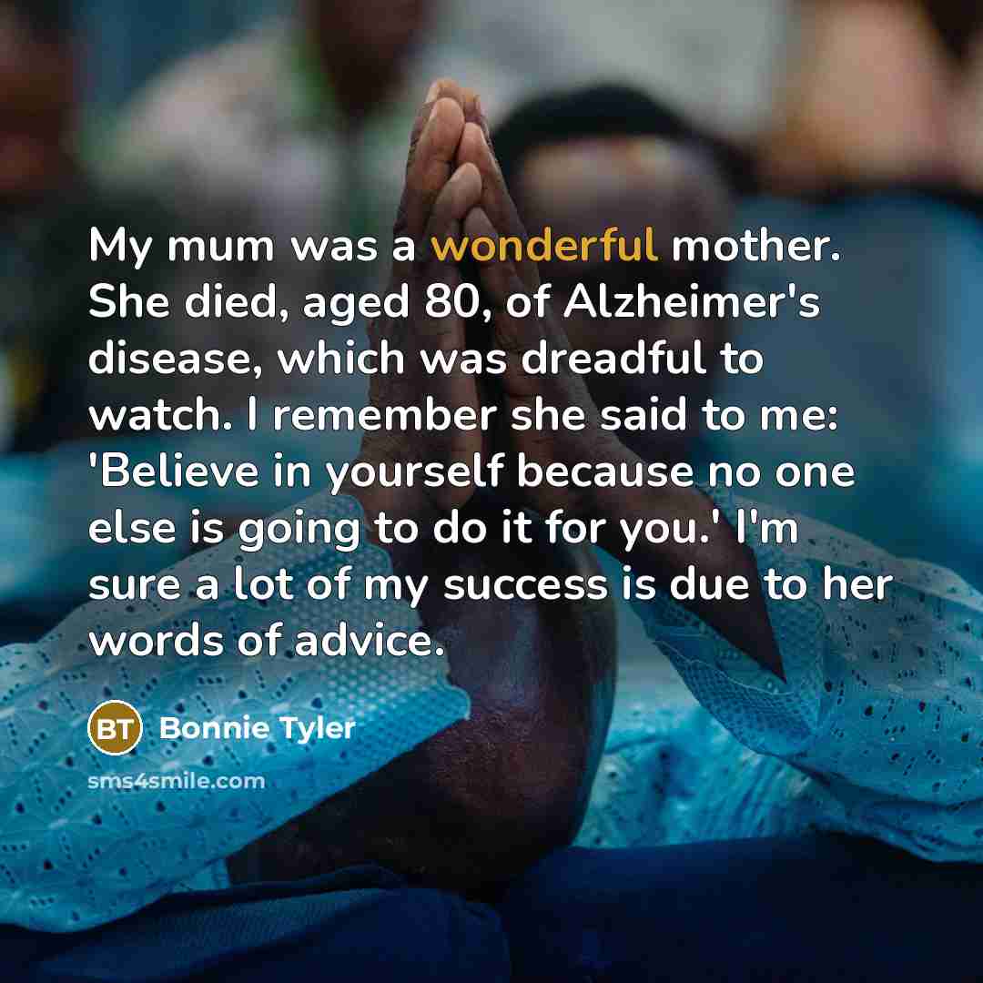 “My mum was a wonderful mother. She died, aged 80,…” quote by Bonnie Tyler