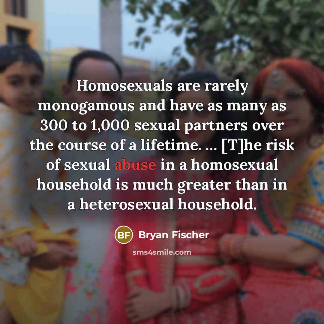 “Homosexuals are rarely monogamous and have as many as 300…” quote by Bryan Fischer
