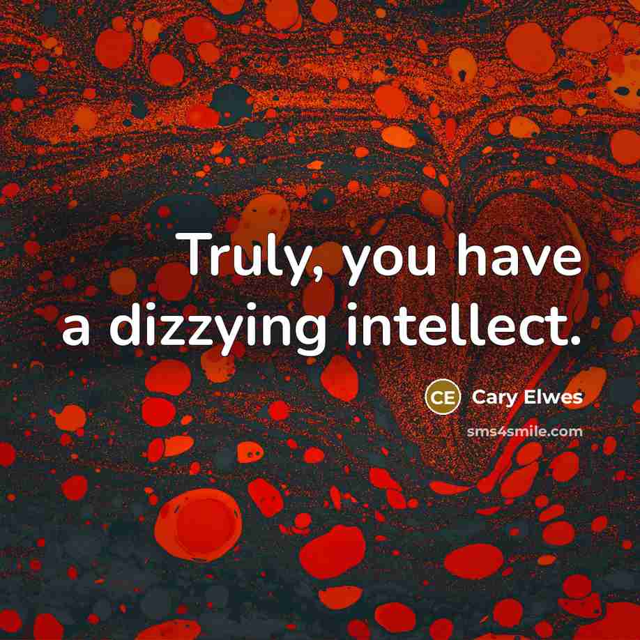 “Truly, you have a dizzying intellect.…” quote by Cary Elwes