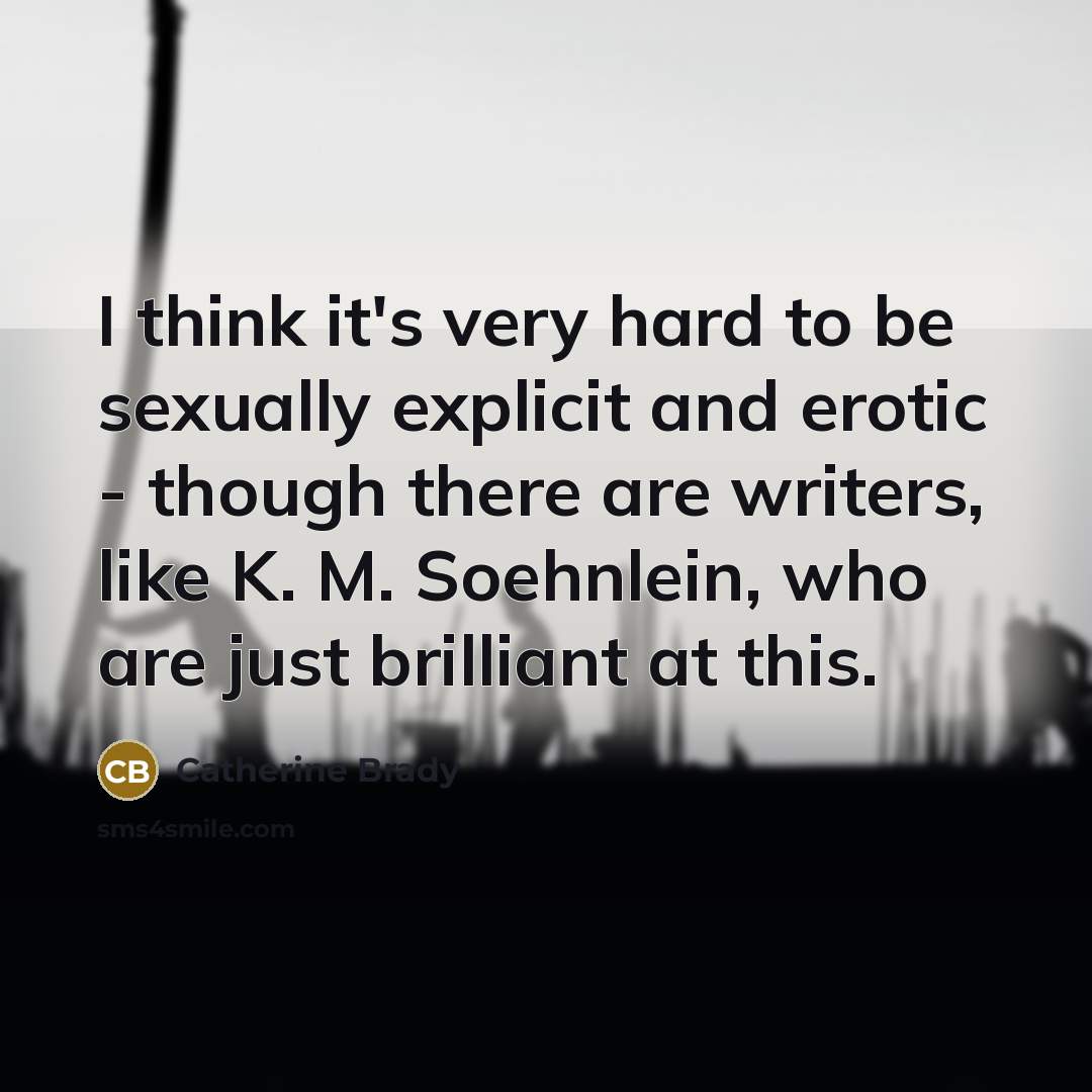 “I think it's very hard to be sexually explicit and…” quote by Catherine Brady