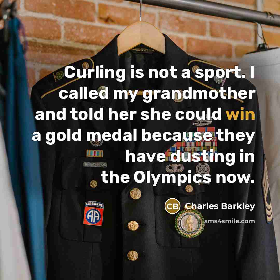 “Curling is not a sport. I called my grandmother and…” quote by Charles Barkley