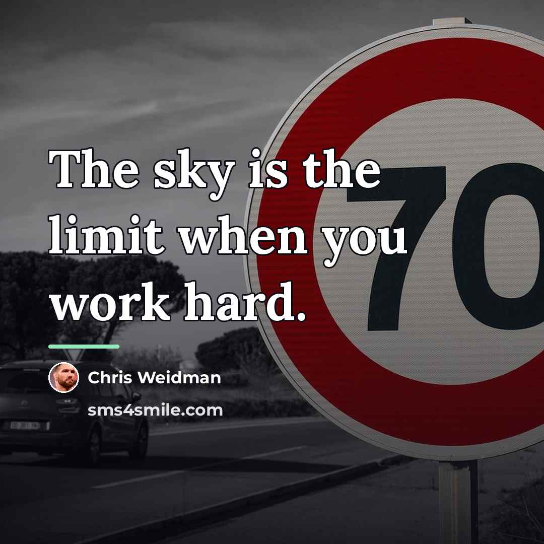 “The sky is the limit when you work hard.…” quote by Chris Weidman